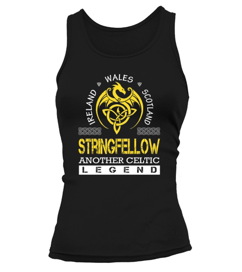 Ireland Wales Scotland STRINGFELLOW Another Celtic Legend Name Shirts Tank top Woman