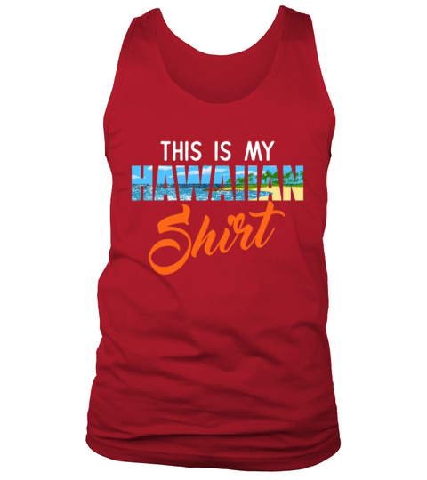 This Is My Hawaiian Shirt Aloha Luau Summer Party Men's Tank Top