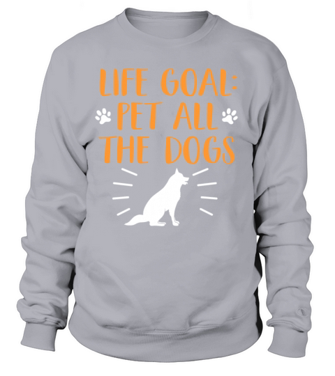 Life Goal Is To Pet all the Dogs Women's Sweatshirt