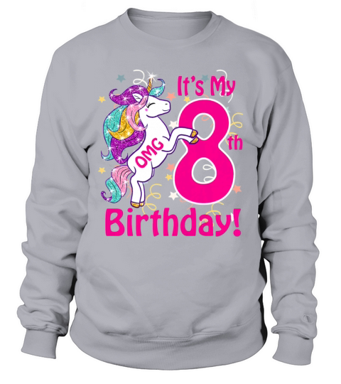 OMG It s My 8th Birthday Girls Unicorn 8 years old Men's Sweatshirt