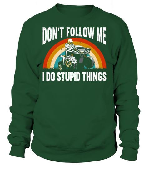 Dont Follow Me I Do Stupid Things ATV Offroading Women's Sweatshirt