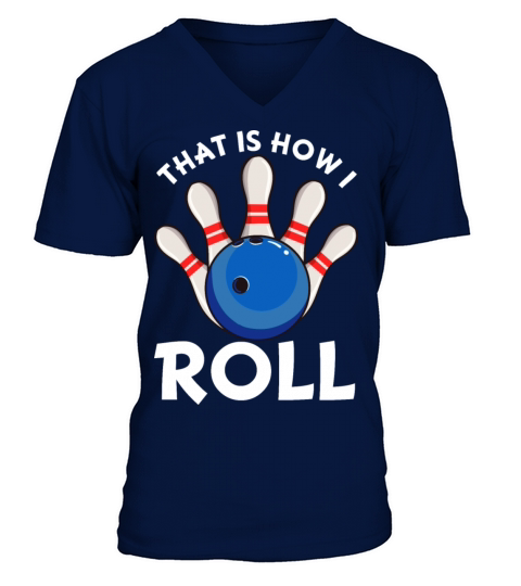 That Is How I Roll Funny Ten Pin Bowling Bowl Men's V-Neck T-shirt