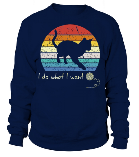 I Do What I Want Cat People Gift Women's Sweatshirt