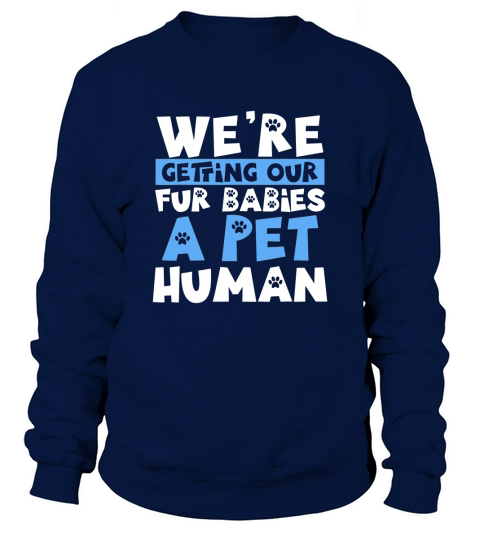 Pregnancy Announcement Joke Fur Babies A Pet Human Sweatshirt Unisex