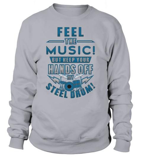 Drummer Shirt Feel The Music But Keep Your Hands Women's Sweatshirt