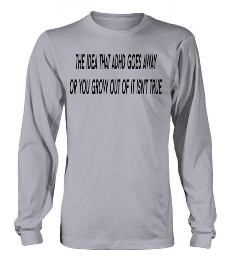 The idea that ADHD goes away Women's Long Sleeve