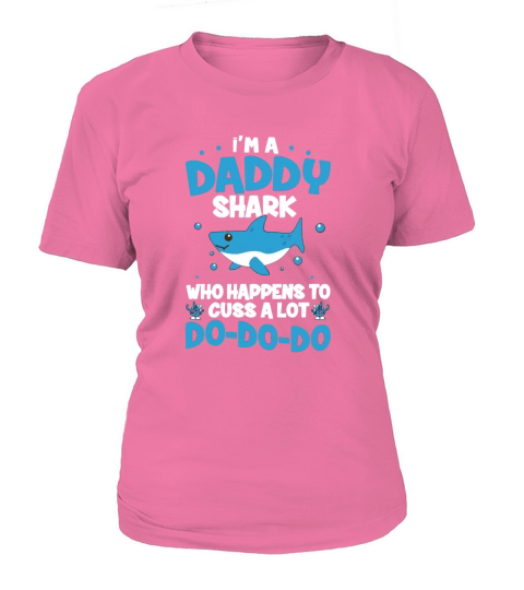 I’m A Daddy Shark Who Happens To Cuss A Lot T-Shirt Woman