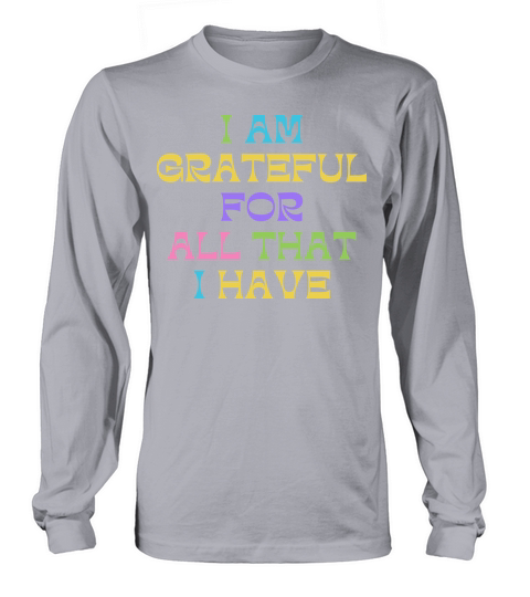 I AM GRATEFUL FOR ALL THAT I HAVE Women's Long Sleeve