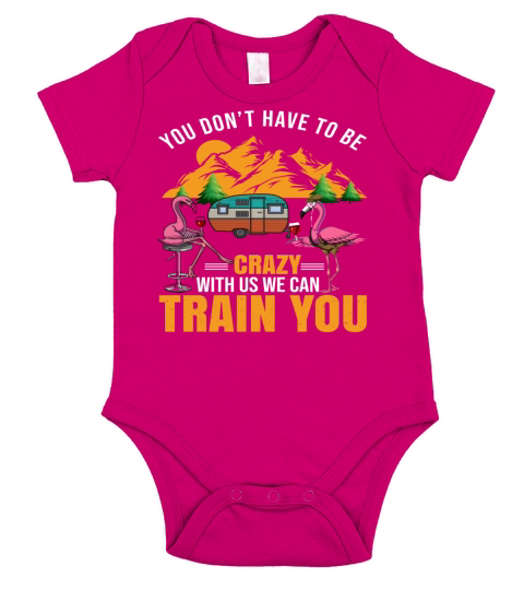 You Dont Have to Be Crazy to Camp With Us Shirt Short Sleeve Baby One-Piece