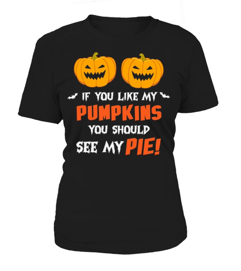 Happy Halloween If You Like My Pumpkins You Should Women's T-Shirt