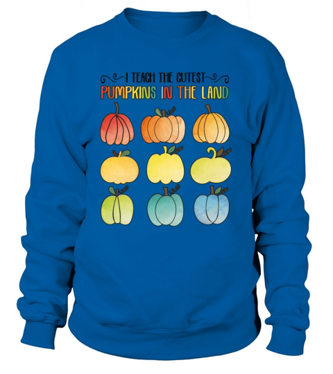 I Teach The Cutest Pumpkins In The Land Teacher Women's Sweatshirt
