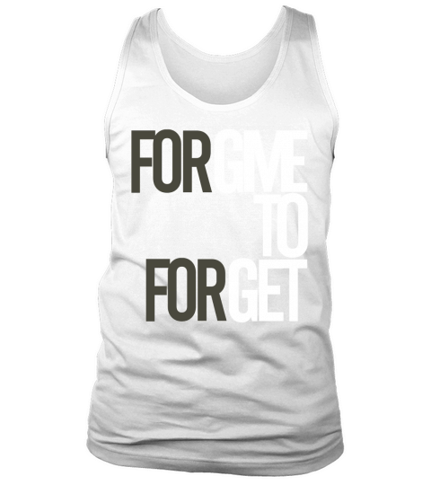 Forgive to Forget Tank Top Unisex