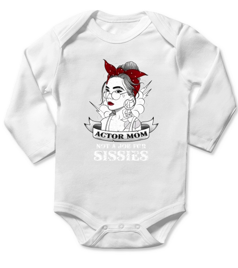 ACTOR MOM NOT A JOB FOR SISSIES VINTAGE OLD SCHOOL 2020 Long Sleeve Baby One-Piece
