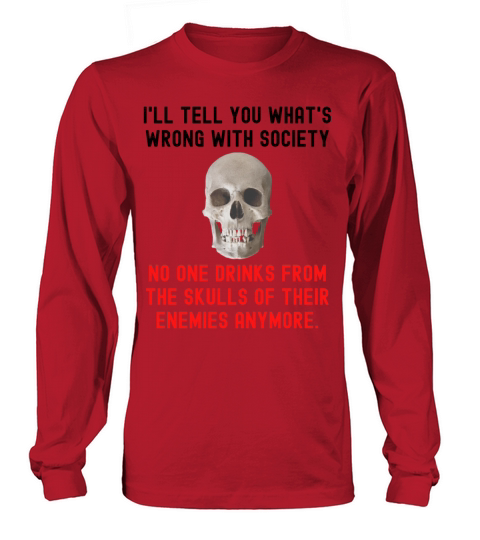 No One Drinks From The Skulls Of Their Enemies Any Women's Long Sleeve