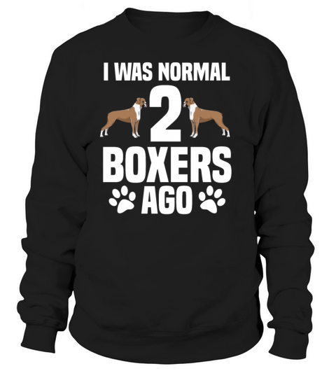 I Was Normal 2 Boxers Ago Women's Sweatshirt