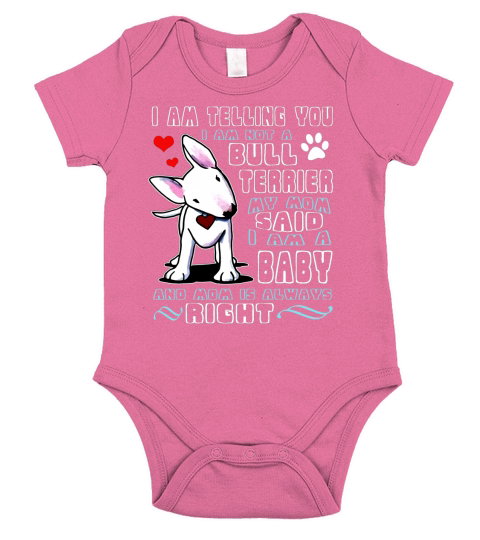 Im Telling You Im Not A Bull Terrier My Mom Said Im A Baby And Mom Is Always Right Shirt Short Sleeve Baby One-Piece