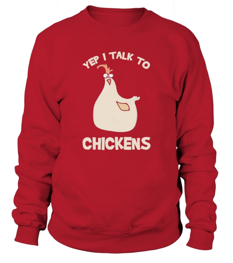 Chickens  Yep i Talk to Chickens Sweatshirt Unisex