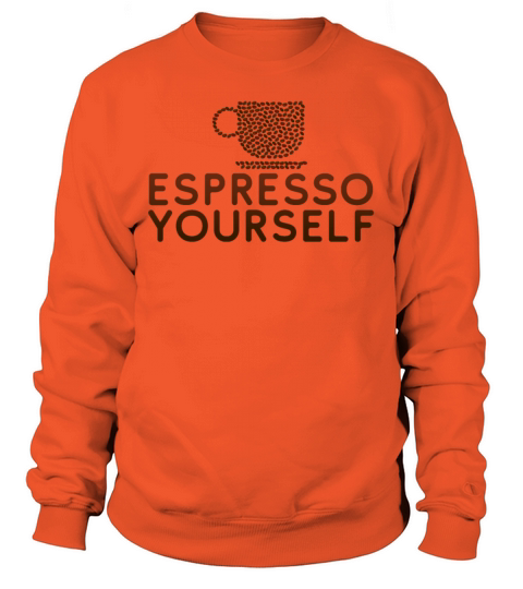 Espresso Yourself Women's Sweatshirt