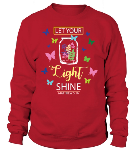 Let Your Light Shine Flowers Butterfly Christian Women's Sweatshirt