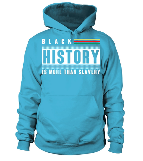Black History Is More Than Slavery shirt Women's Hoodie