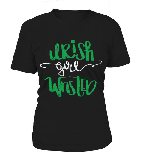 Irish girl wasted Tshirt - Saint Patrick Gifts Women's T-Shirt