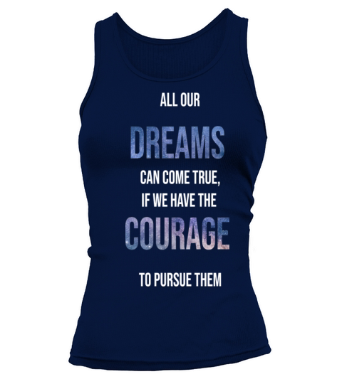All our dream can come true if we have the courage Women's Tank Top