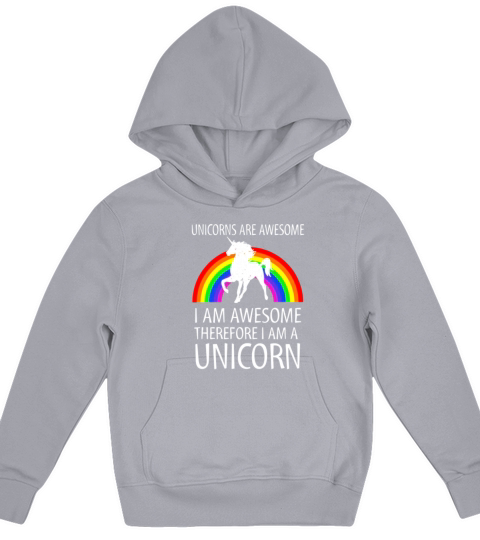 Unicorns Are Awesome Therefore I am A Unicorn Shirt Kids Hoodie