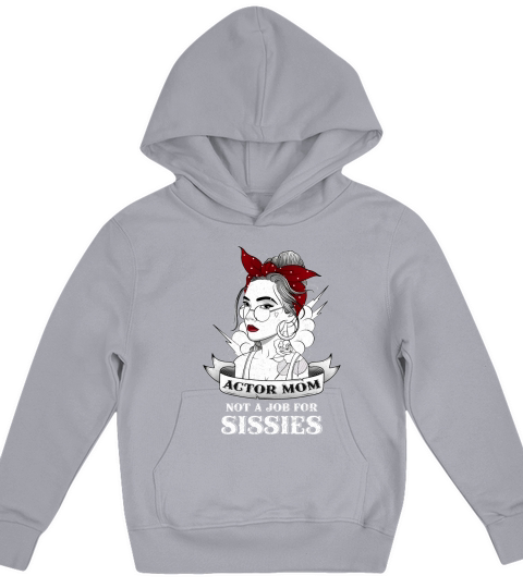 ACTOR MOM NOT A JOB FOR SISSIES VINTAGE OLD SCHOOL 2020 Kids Hoodie