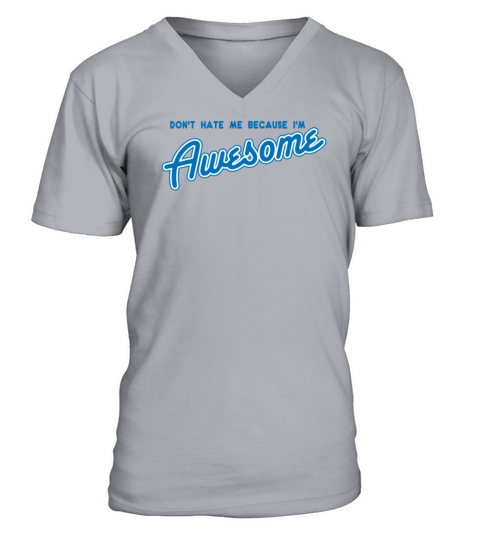 Dont Hate Me Because Im Awesome Men's V-Neck T-shirt
