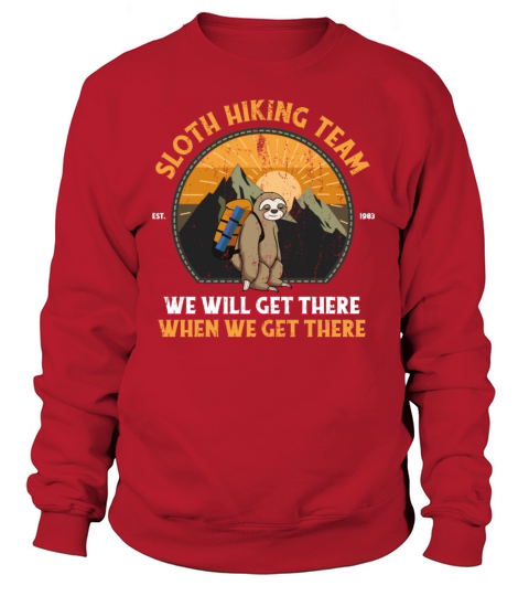 Sloth Hiking Team We Will Get There When We Get Women's Sweatshirt