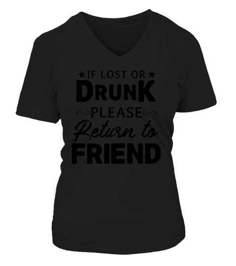 If lost or drunk please return to friend V-neck T-Shirt Woman