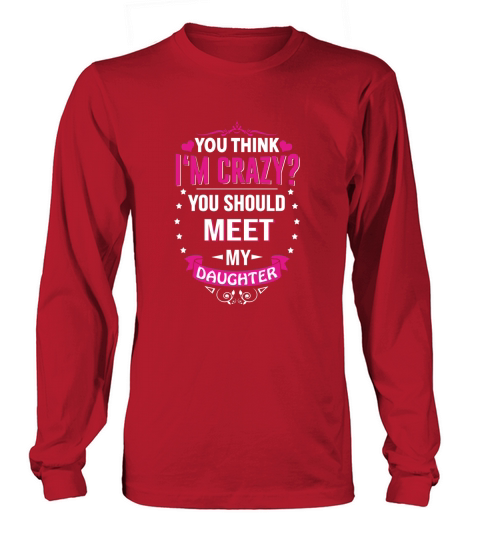 Daughter - You think Im crazy Long sleeved Unisex