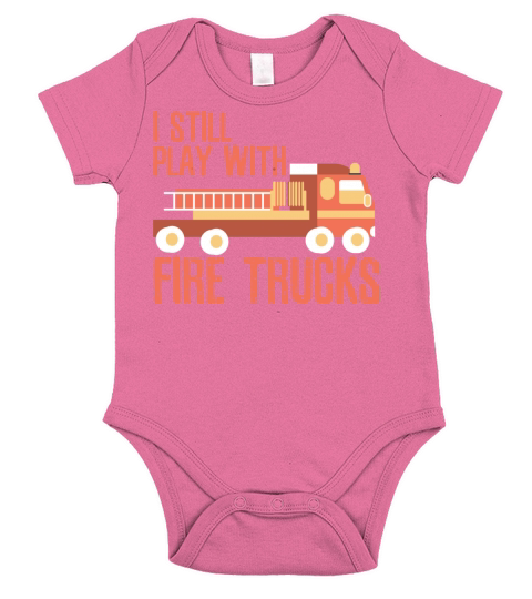 I Still Play With Fire Trucks Working Short Sleeve Baby One-Piece