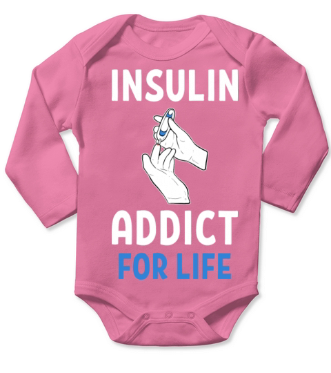 Diabetes Insulin Addict For Life Diabetic Type 1 Long Sleeve Baby One-Piece