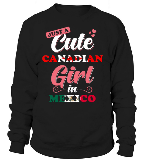 Canada Mexico Girl Gift Saying Women's Sweatshirt