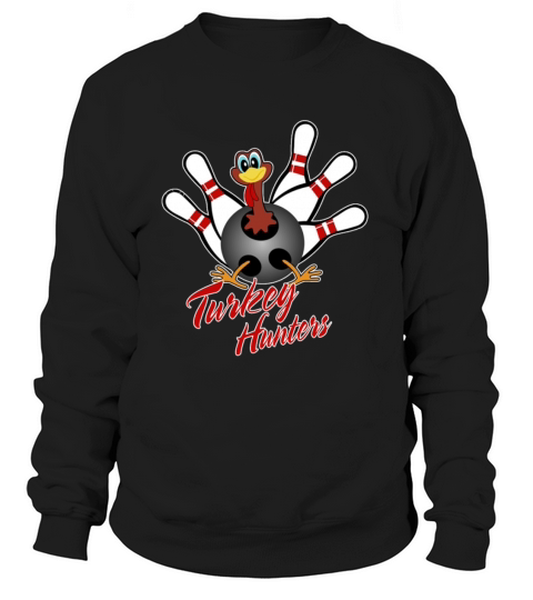 Turkey Hunters Funny Bowler Bowling Lover Shirt Women's Sweatshirt