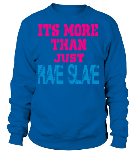 more than a rave slave Women's Sweatshirt