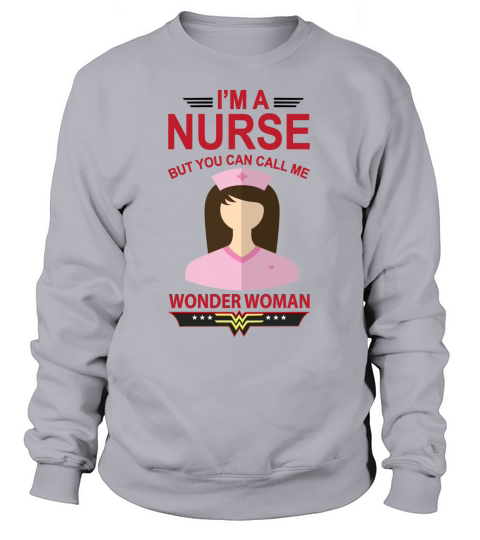 Im Nurse But you can call me Wonder woman Women's Sweatshirt