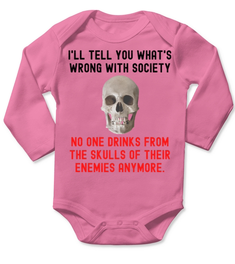 No One Drinks From The Skulls Of Their Enemies Any Long Sleeve Baby One-Piece