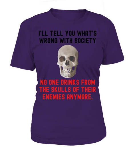 No One Drinks From The Skulls Of Their Enemies Any Women's T-Shirt