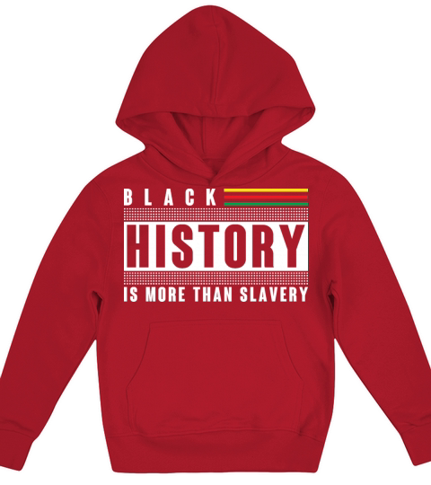Black History Is More Than Slavery shirt Kids Hoodie