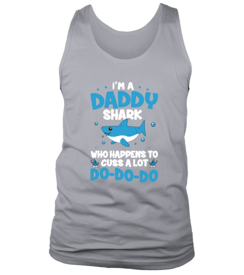 I’m A Daddy Shark Who Happens To Cuss A Lot Tank Top Unisex