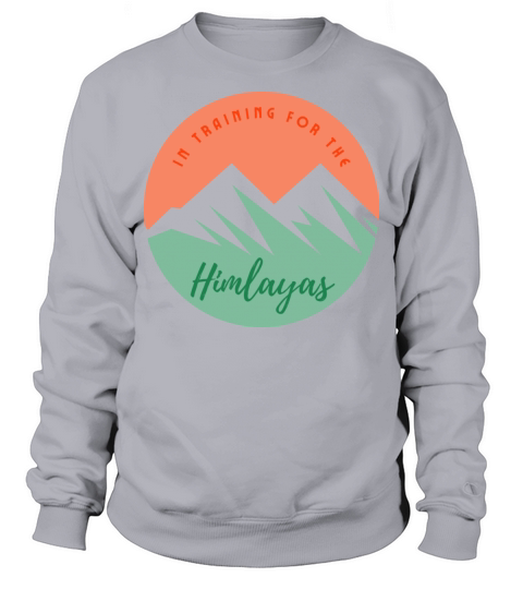 In Training For The Himalayas - Mountain Trekking Men's Sweatshirt