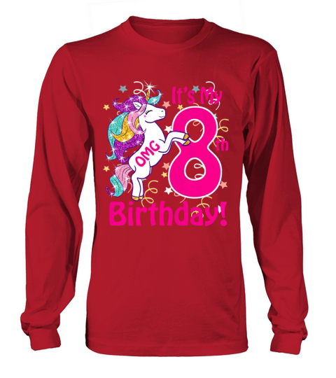 OMG It s My 8th Birthday Girls Unicorn 8 years old Women's Long Sleeve