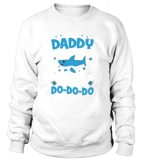 I’m A Daddy Shark Who Happens To Cuss A Lot Sweatshirt Unisex
