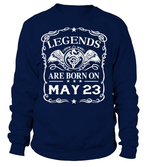 Legends are born on May 23 Women's Sweatshirt