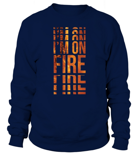 Im On Fire Cool Quote Visual Effect Women's Sweatshirt