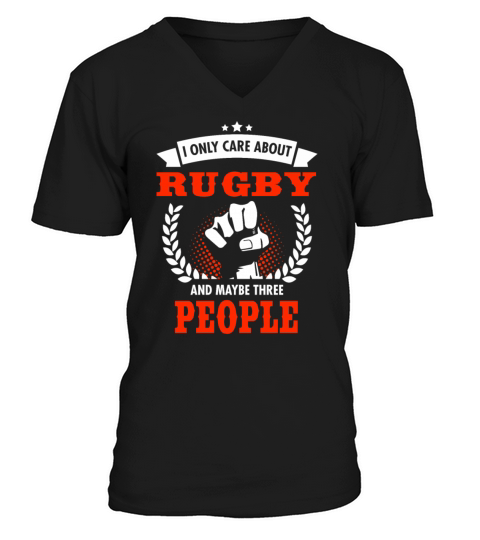 I Only Care About Rugby And Maybe Three People V-Neck T-shirt