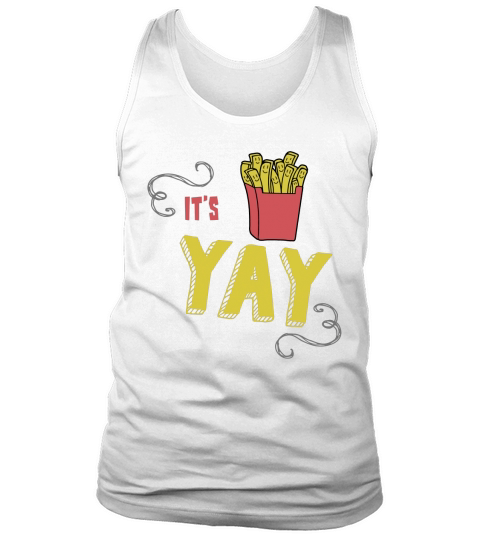 Yay Its Friyay Fries Day Food Pun T-Shirt Tank Top Unisex