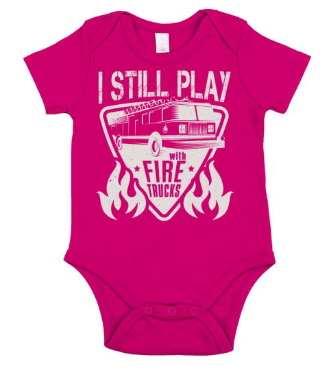 Firefighter I Still Play With Fire Trucks Fireman Short Sleeve Baby One-Piece